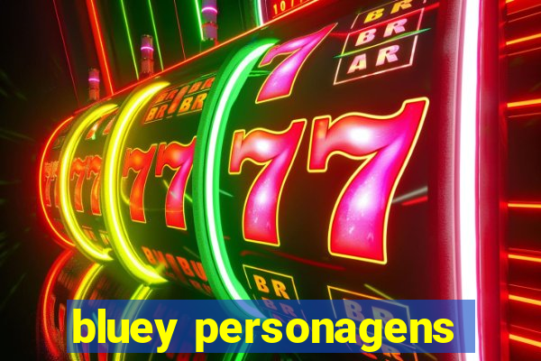 bluey personagens